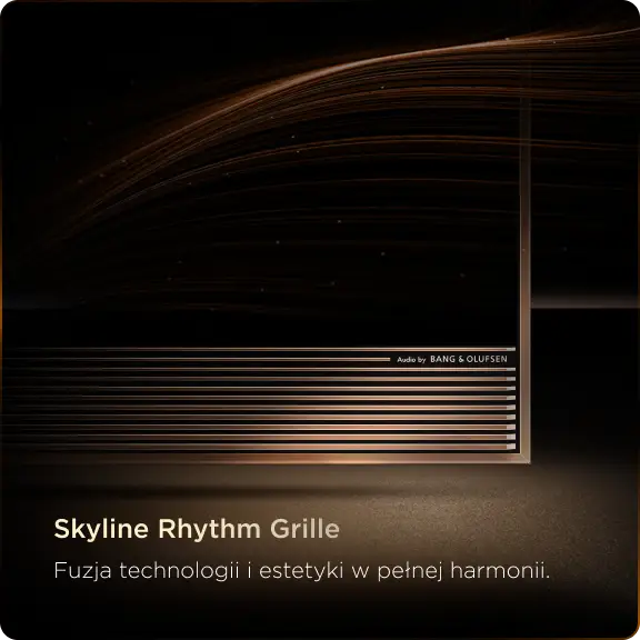 Obraz przedstawia fragment urządzenia z napisem \'Audio by BANG & OLUFSEN\' oraz tekstem \'Skyline Rhythm Grille. Fuzja technologii i estetyki w pełnej harmonii.\'.