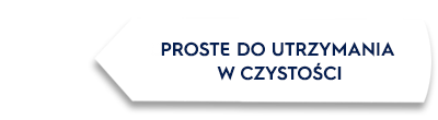 Grafika przedstawia biały kształt z czarną obwódką, na którym znajduje się tekst: \'PROSTE DO UTRZYMANIA W CZYSTOŚCI\'.