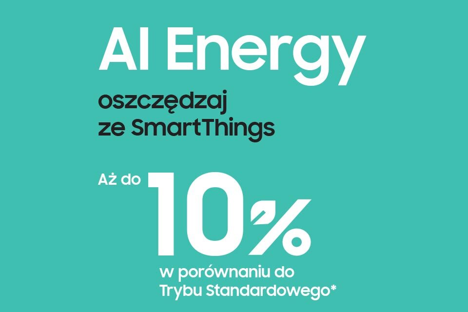 Grafika z tekstem: \'AI Energy oszczędzaj ze SmartThings Aż do 10% w porównaniu do Trybu Standardowego*\'.