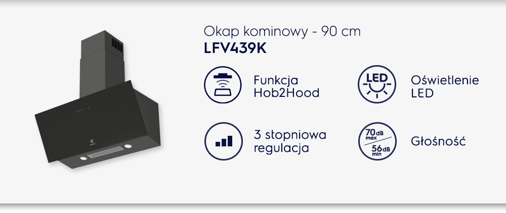 Obraz przedstawia czarny okap kominowy ELECTROLUX LFV439K o szerokości 90 cm. Obok znajdują się ikony z opisami: Funkcja Hob2Hood, Oświetlenie LED, 3 stopniowa regulacja, Głośność 70dB max, 56dB min.
