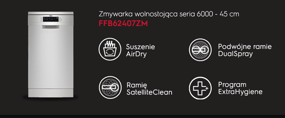 Obraz przedstawia zmywarkę wolnostojącą z serii 6000 o szerokości 45 cm, model FFB62407ZM. Widoczne są ikony z funkcjami: Suszenie AirDry, Podwójne ramię DualSpray, Ramię SatelliteClean, Program ExtraHygiene.