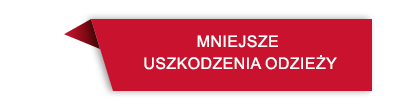 Czerwony prostokąt z białym napisem \'MNIEJSZE USZKODZENIA ODZIEŻY\'.