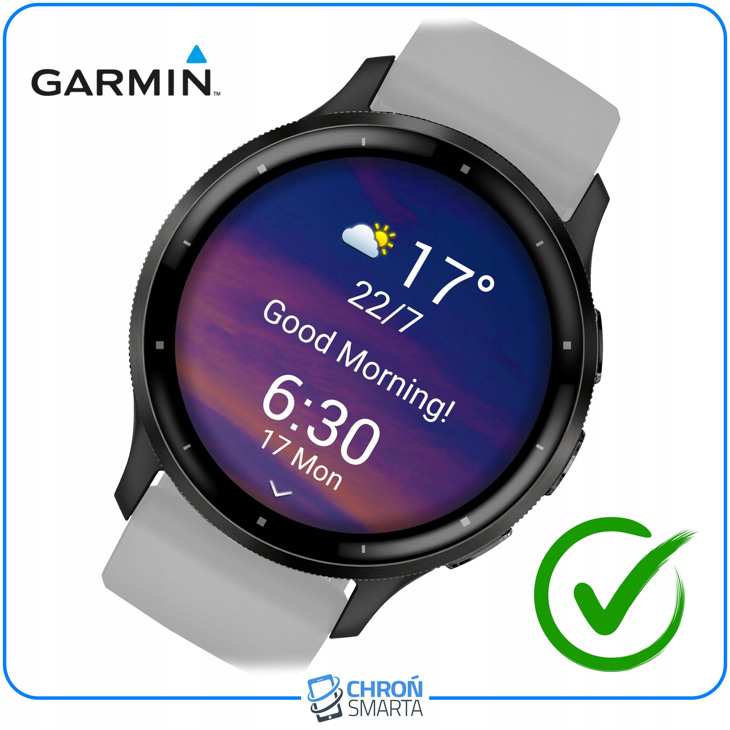 Smartwatch z wyświetlaczem pokazującym pogodę, temperaturę 17°C, datę 22/7, napis \'Good Morning!\' oraz godzinę 6:30, 17 Mon. Widoczne logo Garmin i Chroń Smarta oraz zielony znak wyboru.