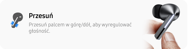 Obraz przedstawia słuchawkę dokanałową w kolorze srebrnym trzymaną przez palce. Obok znajduje się tekst: \'Przesuń palcem w górę/dół, aby wyregulować głośność.\'