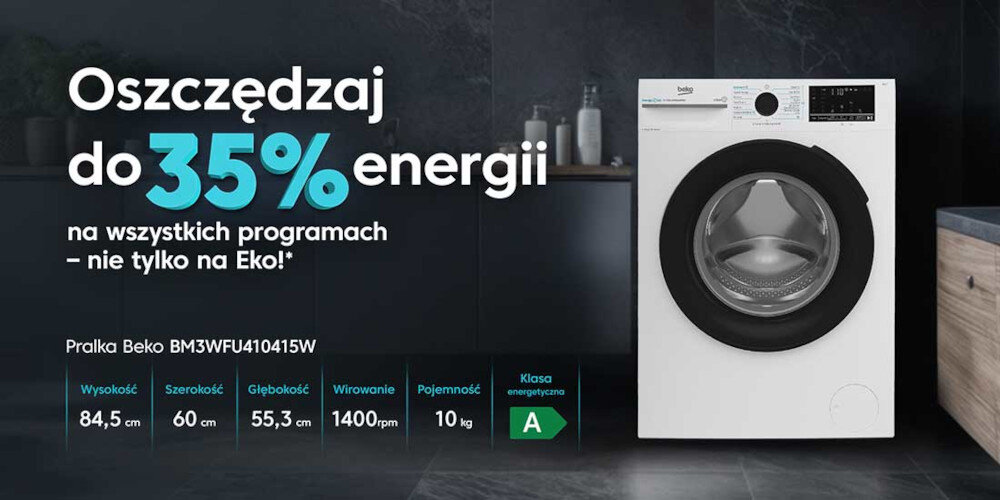 Reklama pralki Beko BM3WFU410415W z napisem \'Oszczędzaj do 35% energii na wszystkich programach – nie tylko na Eko!\'. Widoczne są parametry: wysokość 84,5 cm, szerokość 60 cm, głębokość 55,3 cm, wirowanie 1400 rpm, pojemność 10 kg, klasa energetyczna A.