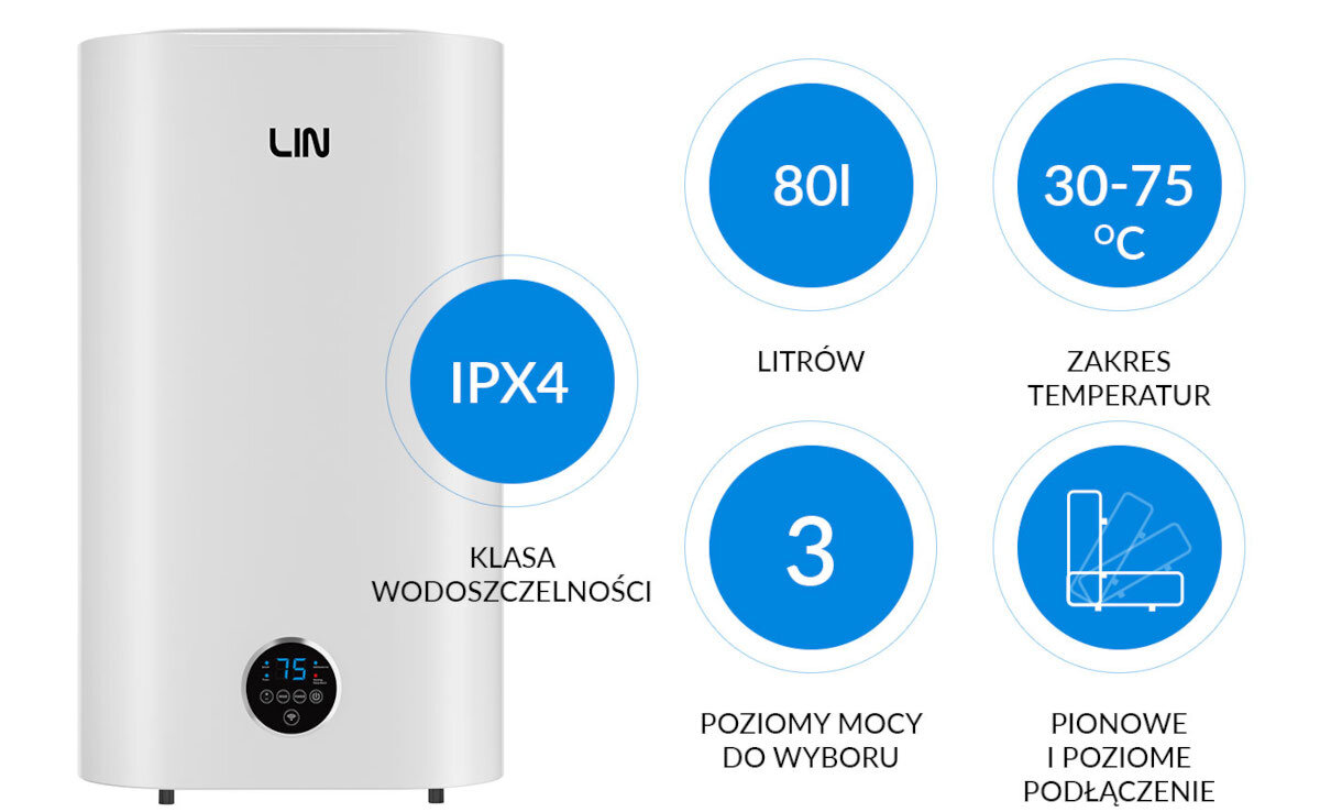 BOJLER ELEKTRYCZNY LIN LIFVD1SMWH Bojler LIN z najważniejszymi parametrami, m.in. pojemnością 100 l i klasą szczelności IPX4. Widoczne są także 3 poziomy mocy i możliwość montażu pionowego lub poziomego bojler 100 l ultracienki bojler 31,3 cm oszczędność miejsca podgrzewacz wody