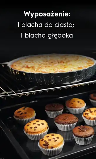 Na obrazie widoczny jest piekarnik z ciastem na górnej półce i babeczkami na dolnej. Tekst na górze obrazu brzmi: \'Wyposażenie: 1 blacha do ciasta; 1 blacha głęboka\'.