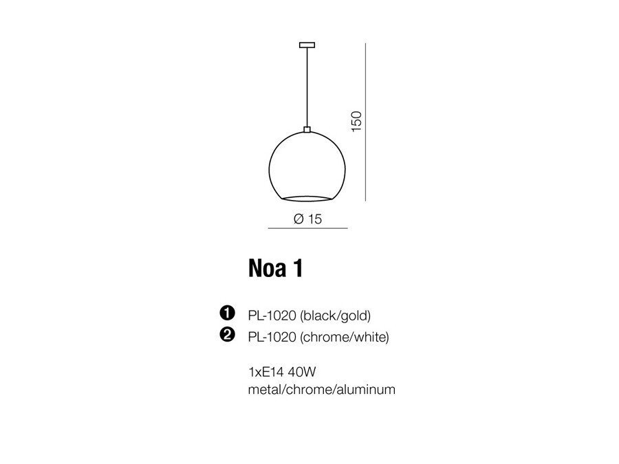 Schemat lampy wiszącej z oznaczeniem wymiarów: wysokość 150 i średnica 15. Tekst: \'Noa 1\', \'PL-1020 (black/gold)\', \'PL-1020 (chrome/white)\', \'1xE14 40W\', \'metal/chrome/aluminum\'.