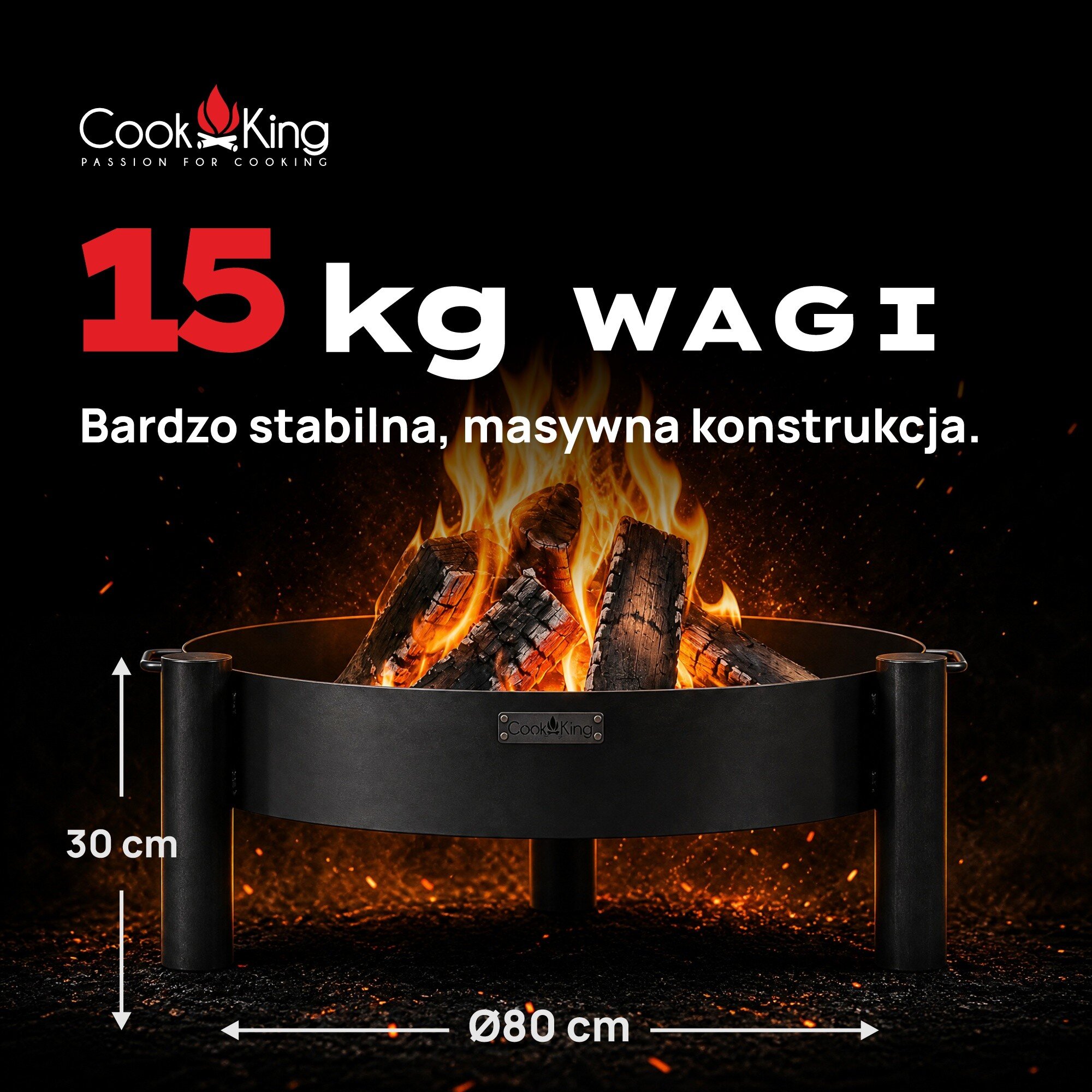Obraz przedstawia palenisko ogrodowe z płonącymi drewnami, z logo Cook King na froncie. Tekst na obrazie: \'15 kg wagi, Bardzo stabilna, masywna konstrukcja\', oraz wymiary 30 cm wysokości i 80 cm średnicy.