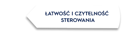 Biała strzałka z tekstem \'ŁATWOŚĆ I CZYTELNOŚĆ STEROWANIA\'.