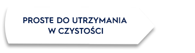 Biały kształt z tekstem: \'PROSTE DO UTRZYMANIA W CZYSTOŚCI\'.