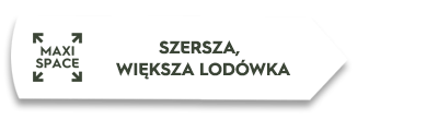 Grafika przedstawia biały prostokąt z tekstem \'MAXI SPACE\' oraz \'SZERSZA, WIĘKSZA LODÓWKA\'.