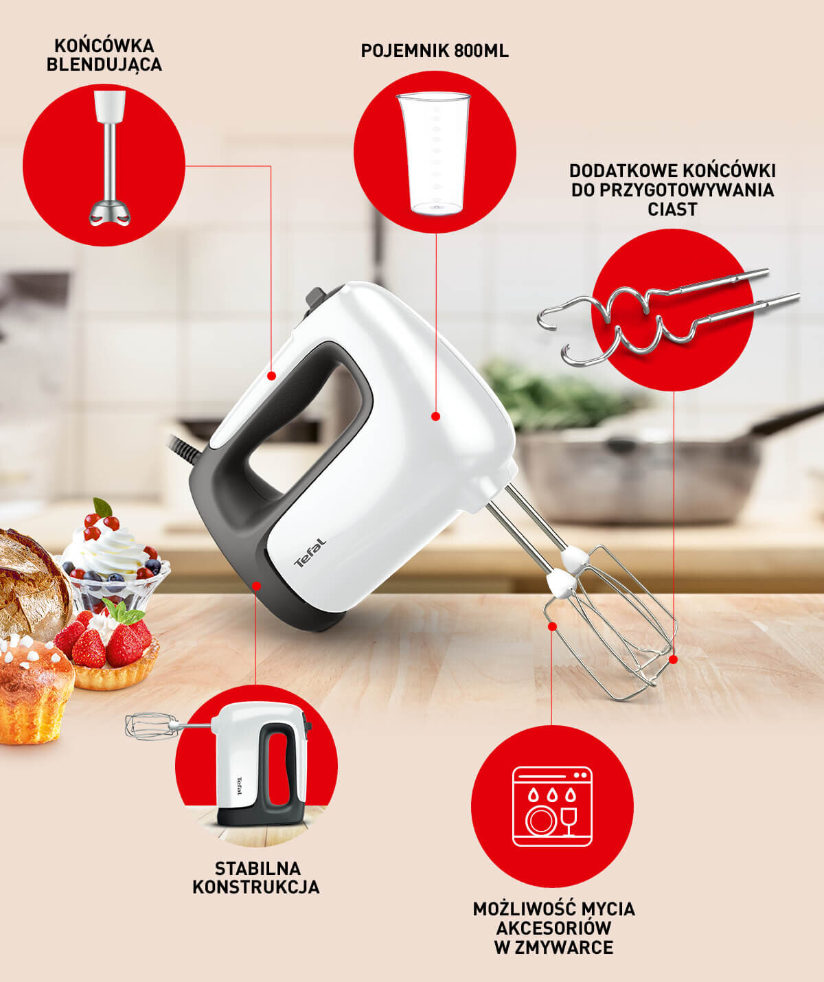 Obraz przedstawia mikser ręczny marki Tefal z różnymi akcesoriami, takimi jak końcówka blendująca, pojemnik 800ml i dodatkowe końcówki do przygotowywania ciast. Na obrazie widnieją również napisy: \'Stabilna konstrukcja\' oraz \'Możliwość mycia akcesoriów w zmywarce\'.