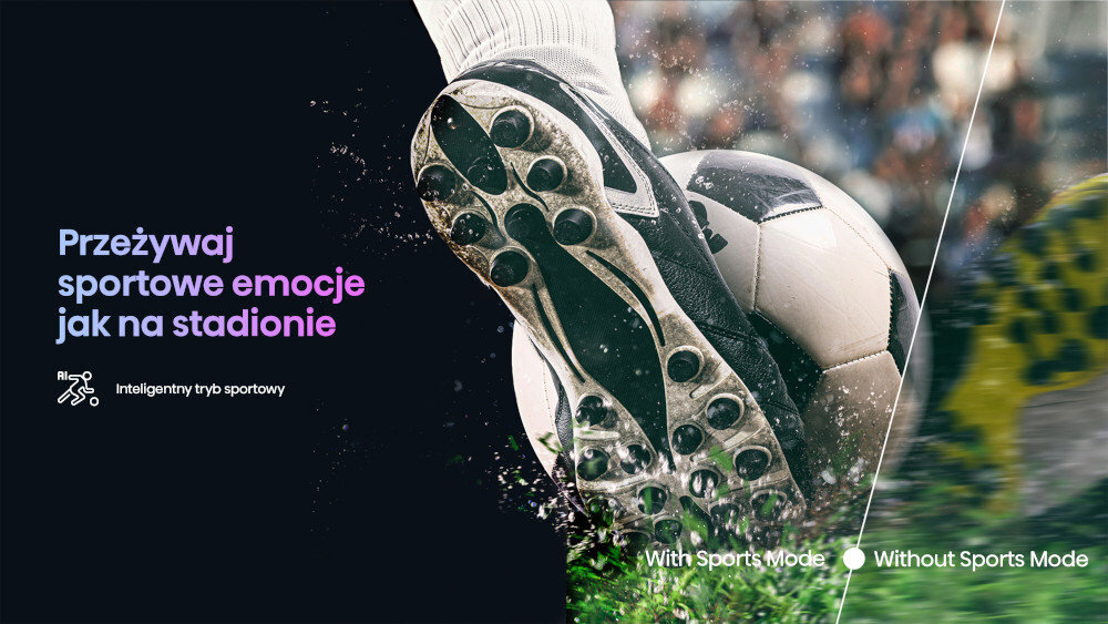 Obraz przedstawia piłkę nożną kopaną przez but sportowy na tle boiska. Tekst na obrazie: \'Przeżywaj sportowe emocje jak na stadionie\', \'Inteligentny tryb sportowy\', \'With Sports Mode\', \'Without Sports Mode\'.