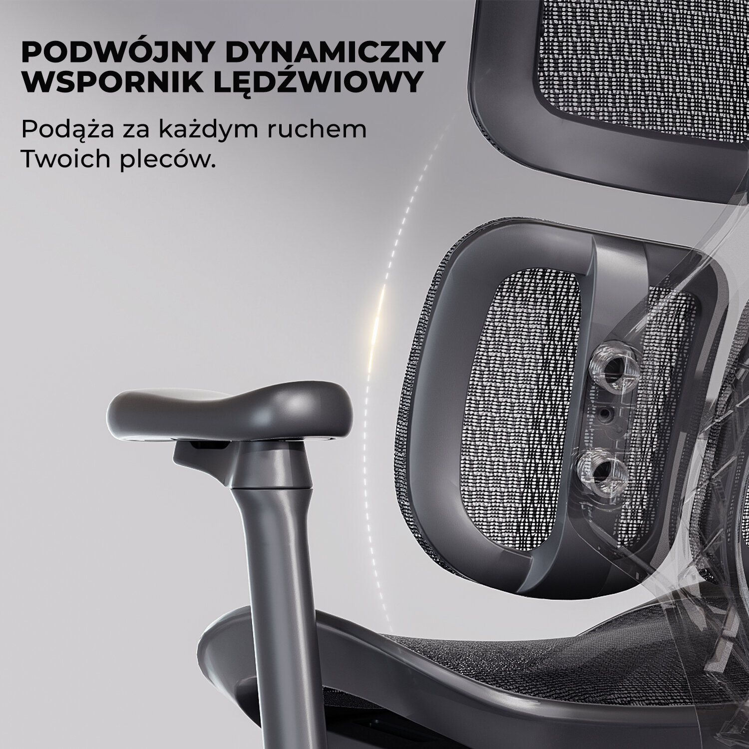 Obraz przedstawia fragment fotela biurowego z podłokietnikiem i oparciem z siateczkowym materiałem. Tekst na obrazie: \'PODWÓJNY DYNAMICZNY WSPORNIK LĘDŹWIOWY Podąża za każdym ruchem Twoich pleców.\'