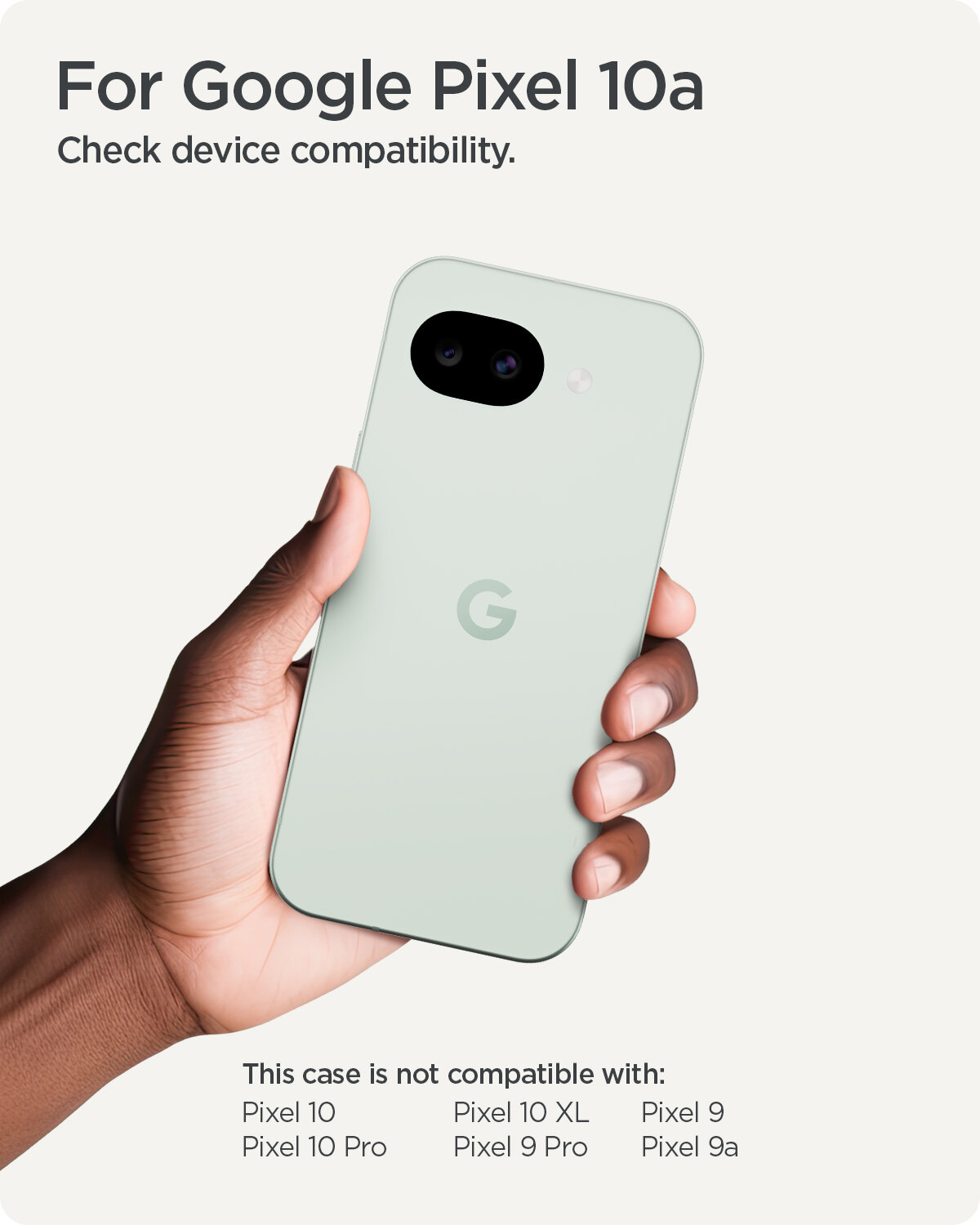 Osoba trzyma telefon z logo \'G\' na tylnej obudowie. Tekst na obrazie: \'For Google Pixel 10a Check device compatibility. This case is not compatible with: Pixel 10, Pixel 10 XL, Pixel 10 Pro, Pixel 9, Pixel 9 Pro, Pixel 9a.\'