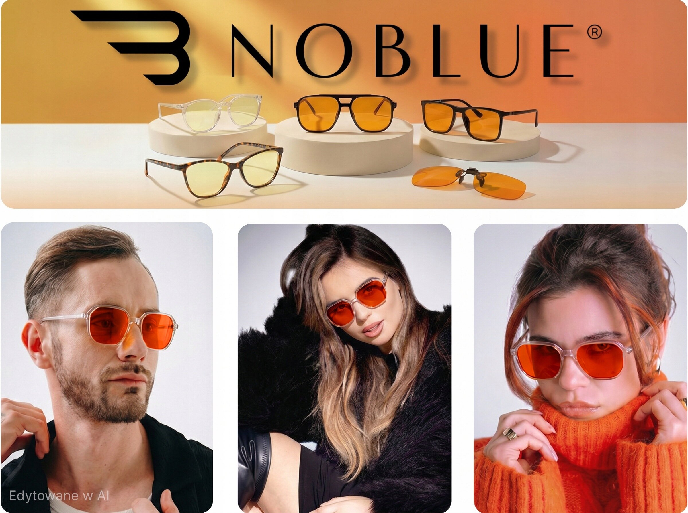 Na górze obrazu widoczne są różne modele okularów z pomarańczowymi soczewkami na białych podstawkach, z logo \'NOBLUE\' w tle. Na dole znajdują się trzy zdjęcia osób noszących te okulary.