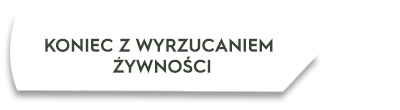 Biały prostokąt z tekstem \'KONIEC Z WYRZUCANIEM ŻYWNOŚCI\'.