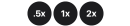 Trzy okrągłe ikony z oznaczeniami: \'.5x\', \'1x\', \'2x\'.