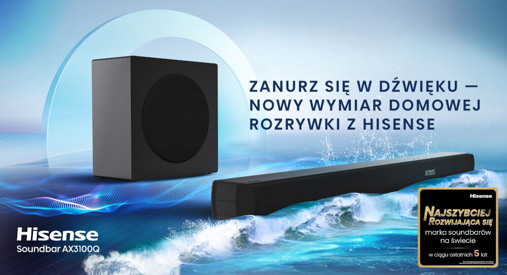 Obraz przedstawia czarny soundbar i subwoofer na tle falującej wody. Widoczny tekst: \'Zanurz się w dźwięku — nowy wymiar domowej rozrywki z Hisense\', \'Hisense Soundbar AX3100Q\', oraz \'Hisense najszybciej rozwijająca się marka soundbarów na świecie w ciągu ostatnich 5 lat\'.
