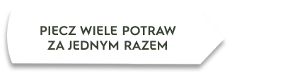 Biały kształt z tekstem: \'PIECZ WIELE POTRAW ZA JEDNYM RAZEM\'.