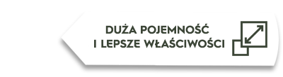 Grafika przedstawia biały kształt z tekstem \'DUŻA POJEMNOŚĆ I LEPSZE WŁAŚCIWOŚCI\' oraz ikoną strzałki skierowanej na zewnątrz.