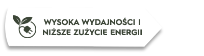 Grafika przedstawia biały prostokąt z tekstem \'WYSOKA WYDAJNOŚCI I NIŻSZE ZUŻYCIE ENERGII\' oraz ikoną liścia i wtyczki.