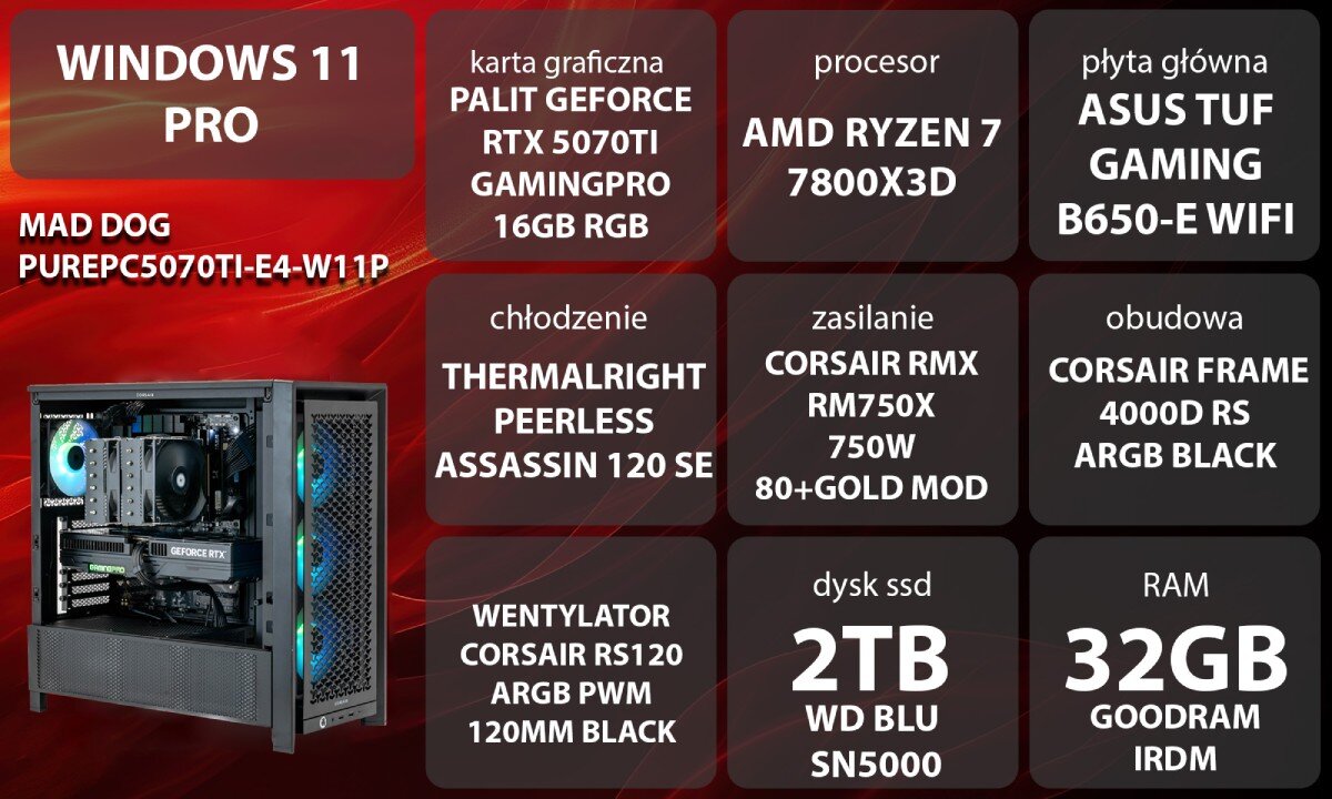 Obraz przedstawia specyfikację komputera z systemem Windows 11 Pro, zawierającego kartę graficzną Palit GeForce RTX 5070Ti GamingPro 16GB RGB, procesor AMD Ryzen 7 7800X3D, płytę główną ASUS TUF Gaming B650-E WiFi, chłodzenie Thermalright Peerless Assassin 120 SE, zasilanie Corsair RMX RM750X 750W 80+Gold Mod, obudowę Corsair Frame 4000D RS ARGB Black, wentylator Corsair RS120 ARGB PWM 120mm Black, dysk SSD 2TB WD Blu SN5000 oraz 32GB RAM Goodram IRDM.