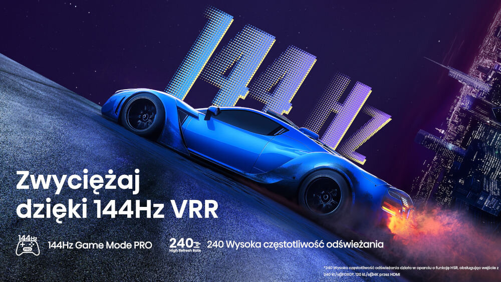 Na obrazie widoczny jest niebieski samochód sportowy na tle miasta nocą, z dużym napisem \'144 Hz\'. Tekst na obrazie: \'Zwyciężaj dzięki 144Hz VRR\', \'144Hz Game Mode PRO\', \'240 Wysoka częstotliwość odświeżania\'.