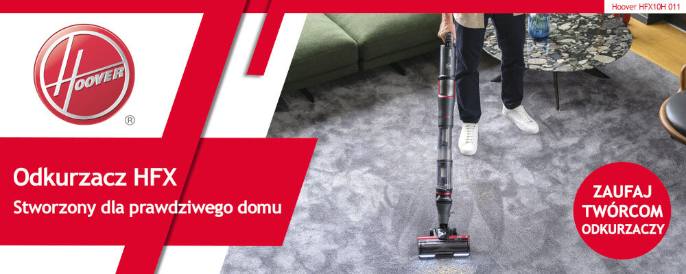 Reklama odkurzacza z logo Hoover i tekstem: \'Odkurzacz HFX Stworzony dla prawdziwego domu\'. Osoba używa odkurzacza na szarym dywanie, obok widoczna jest kanapa i stolik.