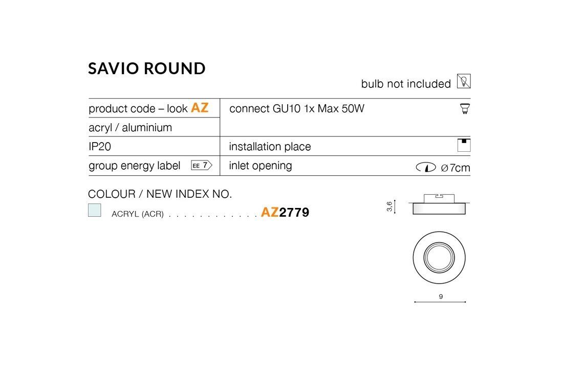 Obraz przedstawia specyfikację produktu \'SAVIO ROUND\' z informacjami takimi jak: kod produktu AZ, materiał akryl/aluminium, IP20, oraz średnica otworu 7 cm. Widoczny jest również rysunek techniczny oprawy i informacja, że żarówka nie jest dołączona.