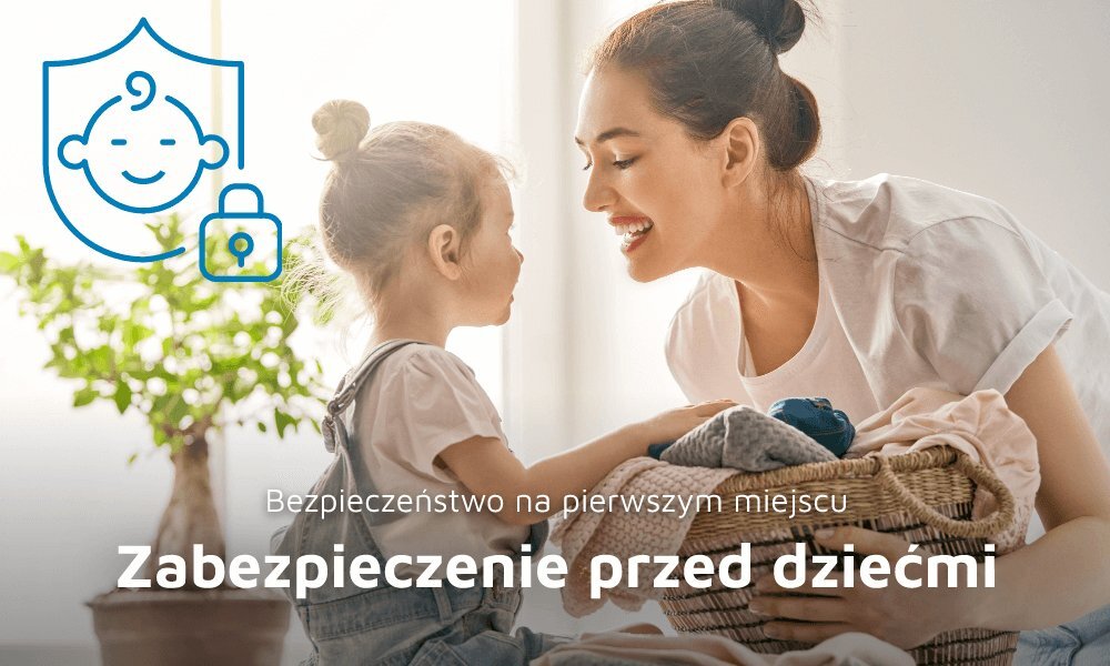 Na obrazie widoczna jest kobieta z dzieckiem, trzymająca kosz z praniem. Nałożony jest tekst: \'Bezpieczeństwo na pierwszym miejscu Zabezpieczenie przed dziećmi\'.
