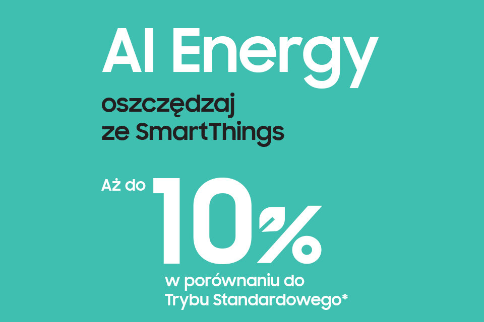 Tryb AI Energy Grafika z tekstem: \'AI Energy oszczędzaj ze SmartThings Aż do 10% w porównaniu do Trybu Standardowego*\'.