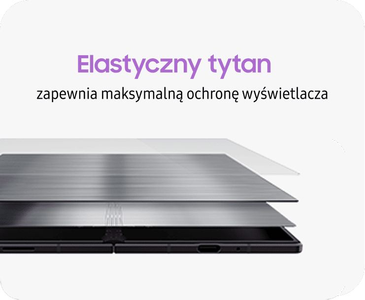Warstwowa konstrukcja z elastycznego tytanu zwiększa ochronę wyświetlacza. Obraz przedstawia warstwową strukturę ekranu smartfona z tekstem: \'Elastyczny tytan zapewnia maksymalną ochronę wyświetlacza\'.