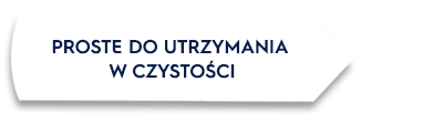 Biały kształt z tekstem: \'PROSTE DO UTRZYMANIA W CZYSTOŚCI\'.