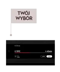 Na obrazie widoczny jest wyświetlacz piekarnika z temperaturą 70°C i czasem 45 minut oraz napis \'TWÓJ WYBÓR\'.