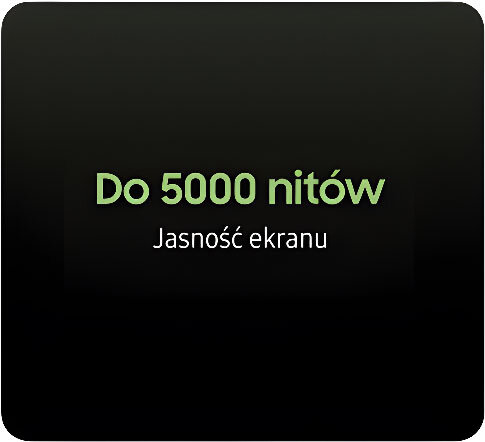 Do 5000 nitów – Jasność ekranu Obraz przedstawia tekst: \'Do 5000 nitów Jasność ekranu\' na ciemnym tle.