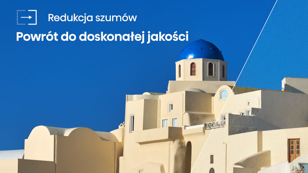 Obraz przedstawia budynki z białymi ścianami i niebieskim dachem na tle błękitnego nieba. Na obrazie widnieje tekst: \'Redukcja szumów Powrót do doskonałej jakości\'.