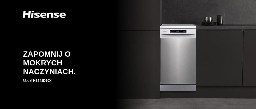 Obraz przedstawia zmywarkę w zabudowie kuchennej z napisem \'Hisense\' oraz \'ZAPOMNIJ O MOKRYCH NACZYNIACH. Model HS543D10X\'.