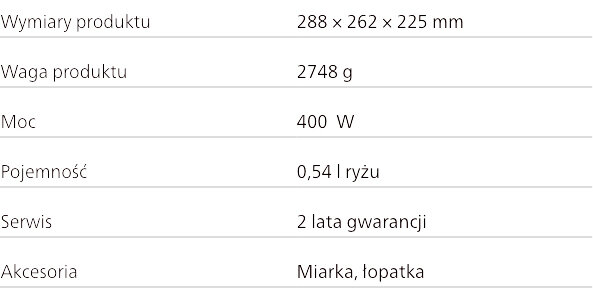 Tabela zawiera specyfikacje produktu: wymiary 288 x 262 x 225 mm, waga 2748 g, moc 400 W, pojemność 0,54 l ryżu, serwis 2 lata gwarancji, akcesoria miarka i łopatka.