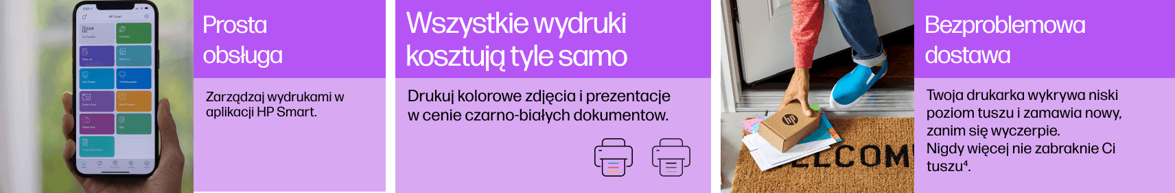 Grafika podzielona na trzy części z tekstem na fioletowym tle. Po lewej: \'Prosta obsługa Zarządzaj wydrukami w aplikacji HP Smart.\', w środku: \'Wszystkie wydruki kosztują tyle samo Drukuj kolorowe zdjęcia i prezentacje w cenie czarno-białych dokumentów.\', po prawej: \'Bezproblemowa dostawa Twoja drukarka wykrywa niski poziom tuszu i zamawia nowy, zanim się wyczerpie. Nigdy więcej nie zabraknie Ci tuszu!\'.
