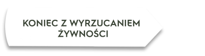 Biały prostokąt z tekstem \'KONIEC Z WYRZUCANIEM ŻYWNOŚCI\'.