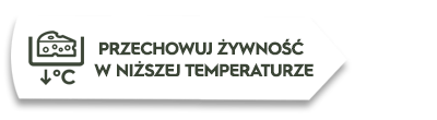 Grafika przedstawia ikonę sera z termometrem i strzałką w dół oraz tekst \'PRZECHOWUJ ŻYWNOŚĆ W NIŻSZEJ TEMPERATURZE\'.