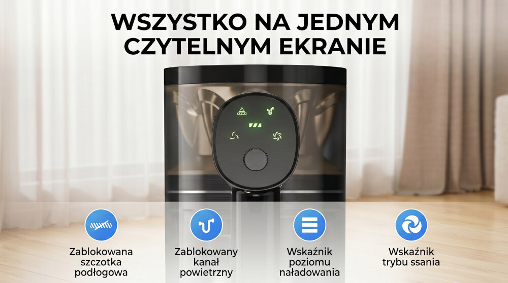 Obraz przedstawia panel odkurzacza z wyświetlaczem, na którym widoczne są ikony: zablokowana szczotka podłogowa, zablokowany kanał powietrzny, wskaźnik poziomu naładowania i wskaźnik trybu ssania. Nad panelem znajduje się tekst: \'WSZYSTKO NA JEDNYM CZYTELNYM EKRANIE\'.