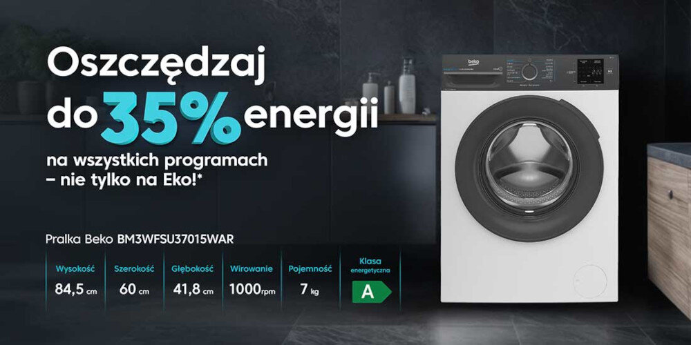 Reklama pralki Beko BM3WFSU37015WAR z napisem \'Oszczędzaj do 35% energii na wszystkich programach – nie tylko na Eko!\'. Pralka ma wysokość 84,5 cm, szerokość 60 cm, głębokość 41,8 cm, prędkość wirowania 1000 obr/min, pojemność 7 kg i klasę energetyczną A.