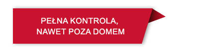 Czerwony prostokąt z białym tekstem: \'PEŁNA KONTROLA, NAWET POZA DOMEM\'.