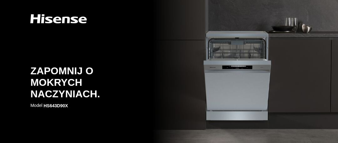 Obraz przedstawia zmywarkę w zabudowie kuchennej z otwartymi drzwiami. Po lewej stronie widnieje tekst: \'Hisense ZAPOMNIJ O MOKRYCH NACZYNIACH. Model HS643D90X\'.