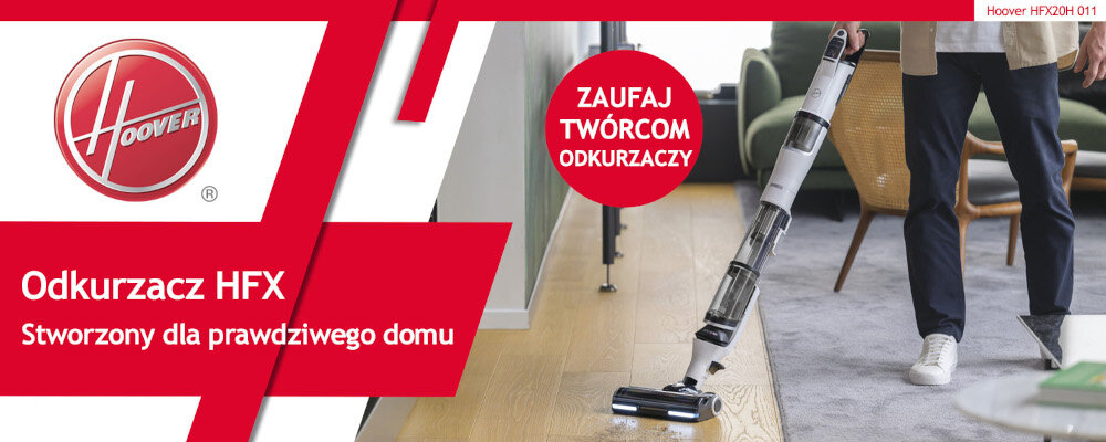 Reklama odkurzacza z logo Hoover i tekstem: \'Odkurzacz HFX Stworzony dla prawdziwego domu\'. Osoba używa odkurzacza na podłodze, obok widoczny jest napis \'Zaufaj twórcom odkurzaczy\'.