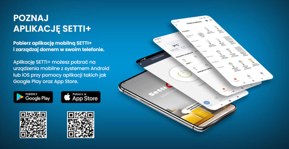 Grafika przedstawia reklamę aplikacji SETTI+ z tekstem: \'POZNAJ APLIKACJĘ SETTI+ Pobierz aplikację mobilną SETTI+ i zarządzaj domem w swoim telefonie. Aplikację SETTI+ możesz pobrać na urządzenia mobilne z systemem Android lub iOS przy pomocy aplikacji takich jak Google Play oraz App Store.\' Obok widoczne są ikony Google Play i App Store oraz dwa kody QR.