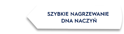 Obraz przedstawia biały kształt z czarnym obramowaniem, na którym znajduje się tekst: \'SZYBKIE NAGRZEWANIE DNA NACZYŃ\'.